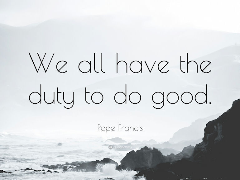 We all have the duty to do good - Pope Francis